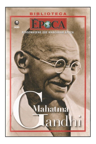 Personagens Que Marcaram Época  Mahatma Gandhi