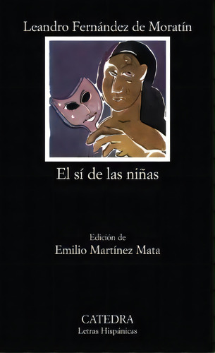 El Sãâ De Las Niãâ±as, De Fernández De Moratín, Leandro. Editorial Ediciones Cátedra, Tapa Blanda En Español