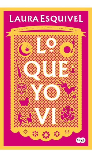 Libro Lo Que Yo Vi - Laura Esquivel - Suma De Letras