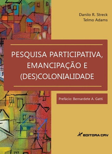 Pesquisa participativa, emancipação e (des)colonidade, de Adams, Telmo. Editorial Editora CRV LTDA ME, capa mole em português, 2014