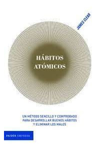 Libro Habitos Atomicos Un Metodo Sencillo Y Comprobado Para