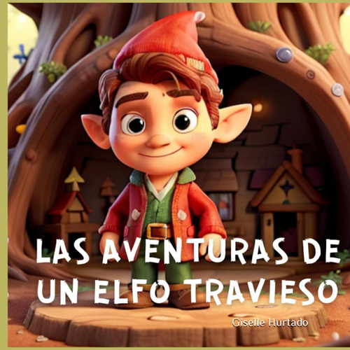 Libro: Las Aventuras De Un Elfo Travieso: Cuando La Magia De