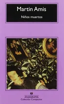 Comprar Niños Muertos: Sin Datos, De Martin Amis. Serie Sin Datos, Vol. 0. Editorial Anagrama, Tapa Blanda, Edición Sin Datos En Español, 2011
