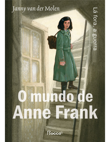 O Mundo De Anne Frank: Lá Fora, A Guerra, De Janny Van Der Molen. Editora Rocco Jovens Leitores, Capa Mole, Edição 1 Em Português, 2021