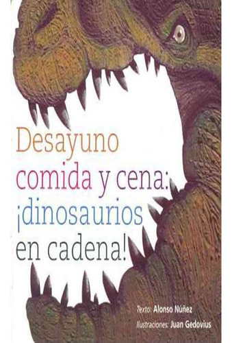 Desayuno, Comida Y Cena: Dinosaurios En Cadena, Núñez Alonso
