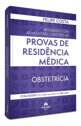 Revisando Com As Melhores Questoes De Provas De Residencia Medica - Obstetricia, De Costa, Felipe. Editorial Manole, Capa Mole, Edição 1 Em Português, 2024