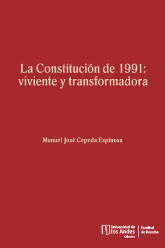 La Constitución De 1991: Viviente Y Transformadora