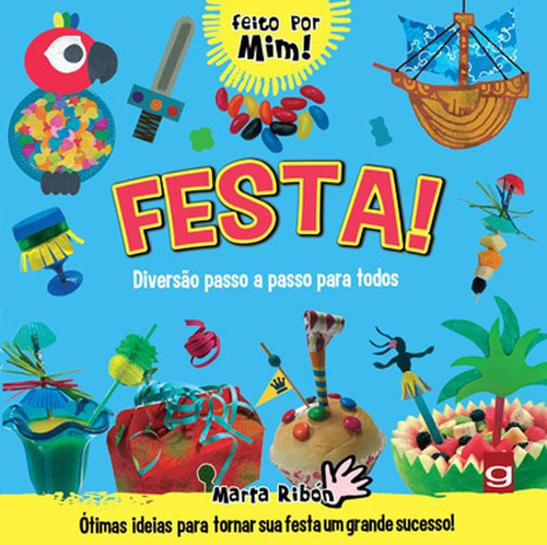 Festa!: Diversão Passo A Passo Para Todos: Ótimas Ideias Para Reciclar Coisas E Criar Algo Genial!, De Ribón, Marta. Editora Gaudí Editorial, Capa Mole Em Português