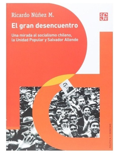 El Gran Desencuentro. Una Mirada Al Socialismo Chileno; La U