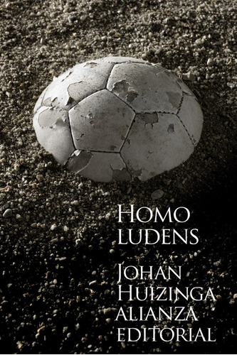 Libro: Homo Ludens. Huizinga, Johan. Alianza