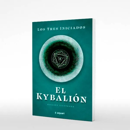 El Kybalion. Los Tres Iniciados. Aquiari Ediciones