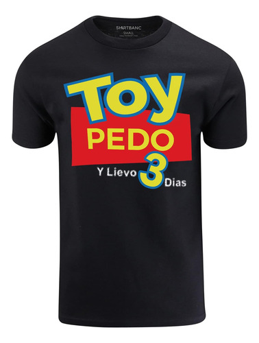 Toy Pedo Y Llevo Tres Dias Camisa Para Hombre Camisa Diverti