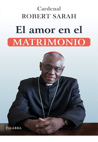 Libro El Amor En El Matrimonio - Cardenal Robert Sarah