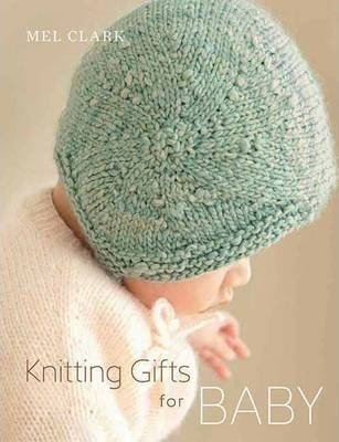 Knitting Gifts For Baby - Dr Mel Clark (paperback)