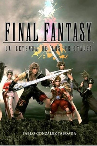 Final Fantasy 5. La Leyenda De Los Cristales - Pablo Gonzale