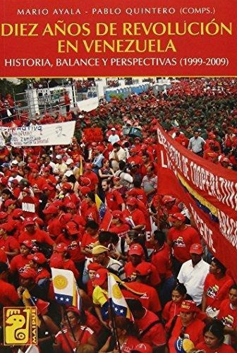 Libro Diez A¤os De Revolucion En Venezuela De Mario Ayala