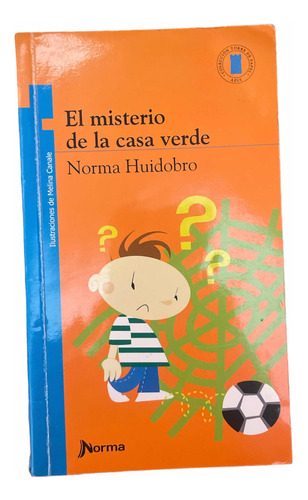 Libro: El Misterio De La Casa Verde-norma Huidobro