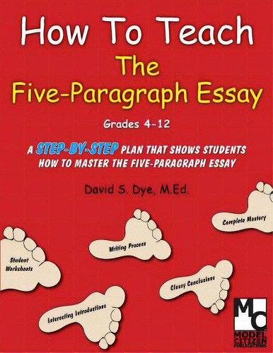 How To Teach The Five Paragraph Essay, De Dye M. Ed, David S.. Editorial Lightning Source Inc, Tapa Blanda En Inglés