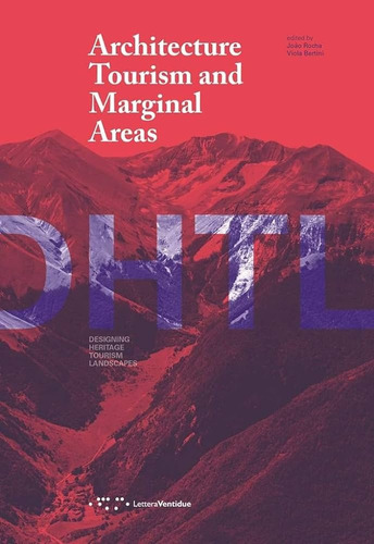 Architecture Tourism And Marginal Areas - Vv.aa