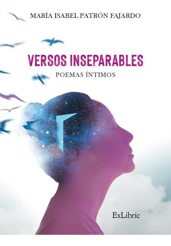 Versos Inseparables Poemas Intimos, De Maria Isabel Patron Fajardo. Editorial Exlibric, Tapa Blanda En Español