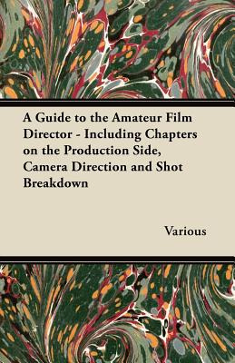 Libro A Guide To The Amateur Film Director - Including Ch...