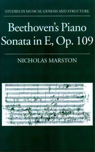 Beethoven's Piano Sonata In E, Op. 109, De Nicholas Marston. Editorial Oxford University Press, Tapa Dura En Inglés