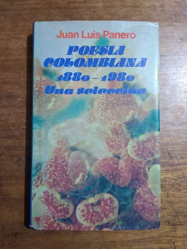 Poesía Colombiana 1880-1980 una Selección / Juan Luis Panero