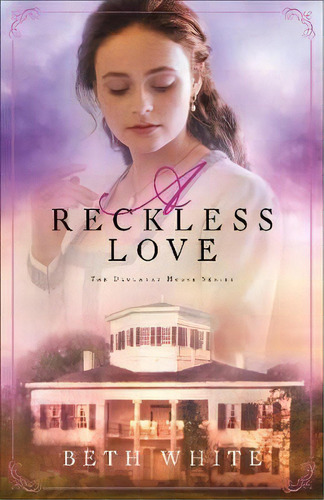A Reckless Love, De Beth White. Editorial Baker Publishing Group, Tapa Blanda En Inglés