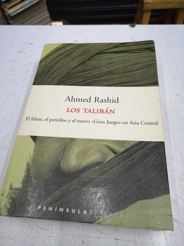Los Taliban De Ahmed Rashid Ed Peninsula Atalaya