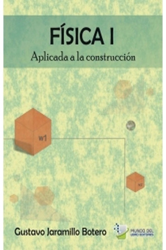 Libro Fisico Física I Aplicada A La Construcción: Mecánica