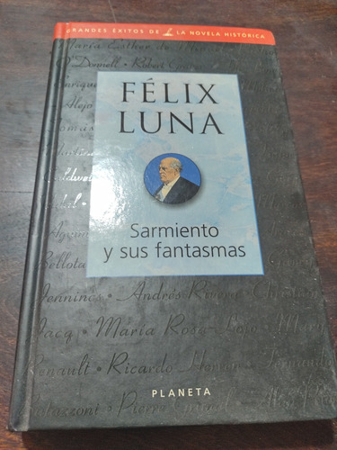 Sarmiento Y Sus Fantasmas. Félix Luna. Planeta. Olivos.