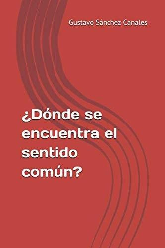 ¿dónde Se Encuentra El Sentido Común?