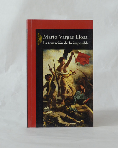 La Tentación De Lo Imposible / Mario Vargas Llosa [lcda]