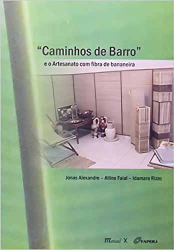 Caminhos De Barro E O Artesanato Com Fibra De Bananeira, De Alexandre, Jonas / Faial, Alline / Rizzo, Idamara. Editorial Mauad X, Tapa Mole, Edición 2021-07-14 00:00:00 En Português