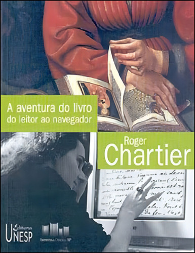 A Aventura Do Livro: Do Leitor Ao Navegador - Conversações Com Jean Lebrun, De Chartier, Roger. Editora Unesp, Capa Mole, Edição 1ª Edição - 2002 Em Português
