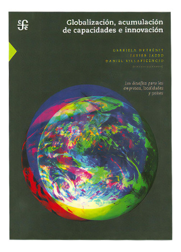 Globalización, Acumulación De Capacidades E Innovación, De Varios Autores. 9681684402, Vol. 1. Editorial Editorial Fondo De Cultura Económica, Tapa Blanda, Edición 2007 En Español, 2007