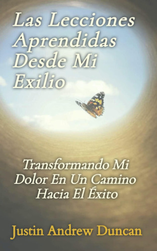 Libro Las Lecciones Aprendidas Desde Mi Exilio (spanish Edit