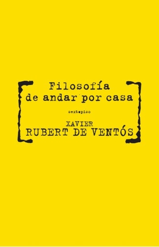 Filosofia De Andar Por Casa, de Xavier Rubert De Ventos. Editorial Sexto Piso, tapa blanda, edición 1 en español