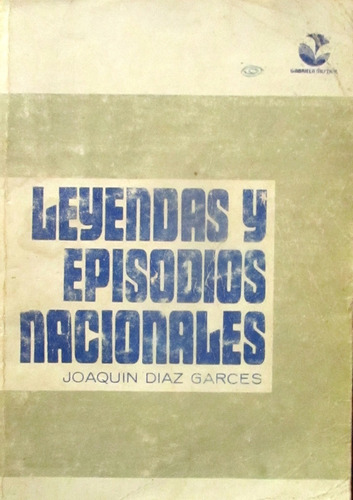 Libro Leyendas Y Episodios Nacionales Joaquín Díaz Garcés 