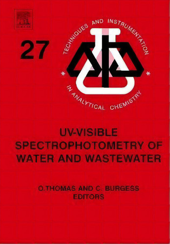 Uv-visible Spectrophotometry Of Water And Wastewater: Volume 27, De Olivier Thomas. Editorial Elsevier Science Technology, Tapa Dura En Inglés