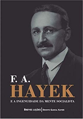 F. A. Hayek E A Ingenuidade Da Mente Socialista