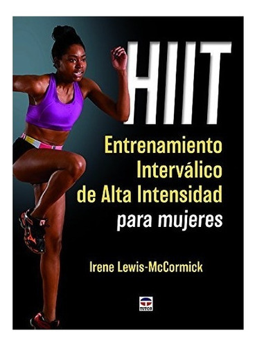 Hiit. Entrenamiento Interválico De Alta Intensidad