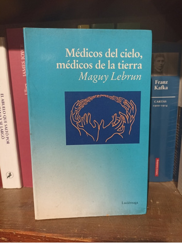 Médicos Del Cielo, Médicos De La Tierra. Maguy Lebrun.