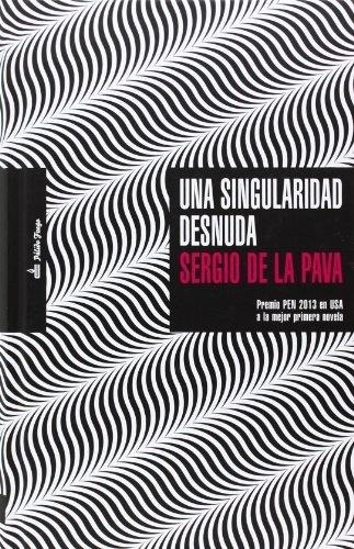 Una Singularidad Desnuda (td) - De La Pava, Sergio