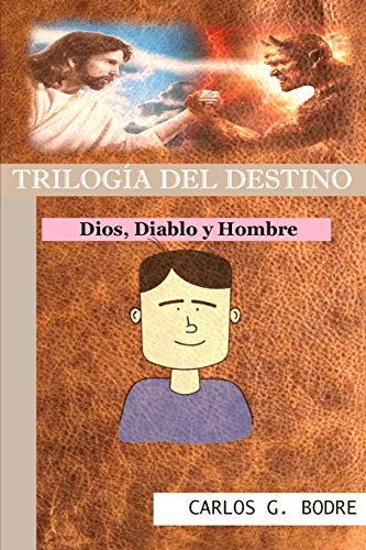 Trilogia Del Destino: Dios Diablo Y Hombre