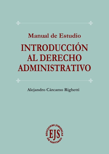 Manual De Estudio - Introducción Al Derecho Administrativo 