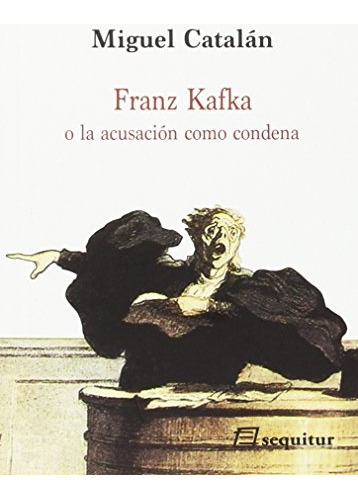 Franz Kafka O La Acusación Como Condena, Catalan, Sequitur