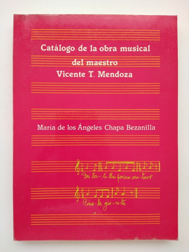 Catálogo De La Obra Musical Del Maestro Vicente T. Mendoza