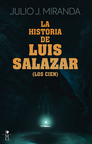 La historia de Luis Salazar, de Julio.J Miranda. Editorial Mundo Libre Libros, tapa blanda en español, 2021