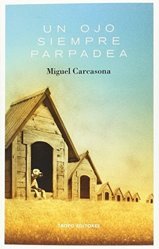 Libro Un Ojo Siempre Parpadea De Carcasona Miguel